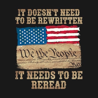 We the People It Doesn't need to be Rewritten T-Shirt