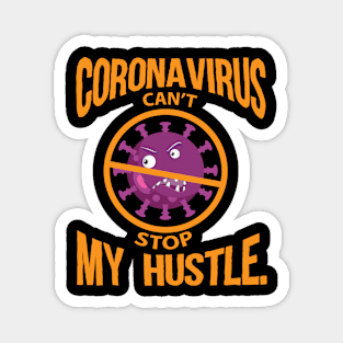 Coronavirus Can’t Stop My Hustle Magnet