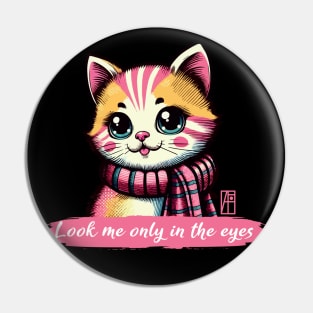 Look me only in the eyes - I Love my cat - 1 Pin