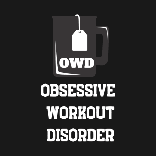 Obsessive Workout Disorder T-Shirt