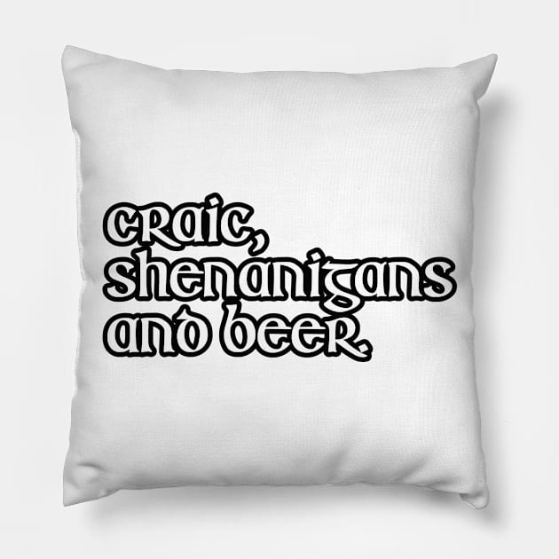 Craic, Shenanigans and beer. Pillow by NineBlack