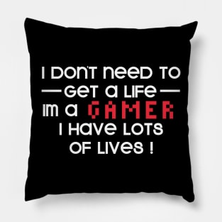 Get a Life Im a Gamer Pillow