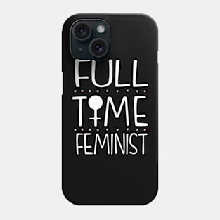 Full Time Feminist Phone Case