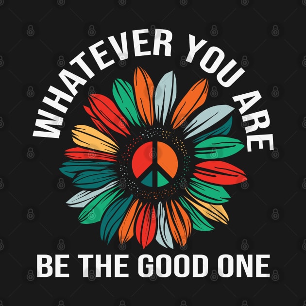 Whatever You Are Be the Good One by busines_night