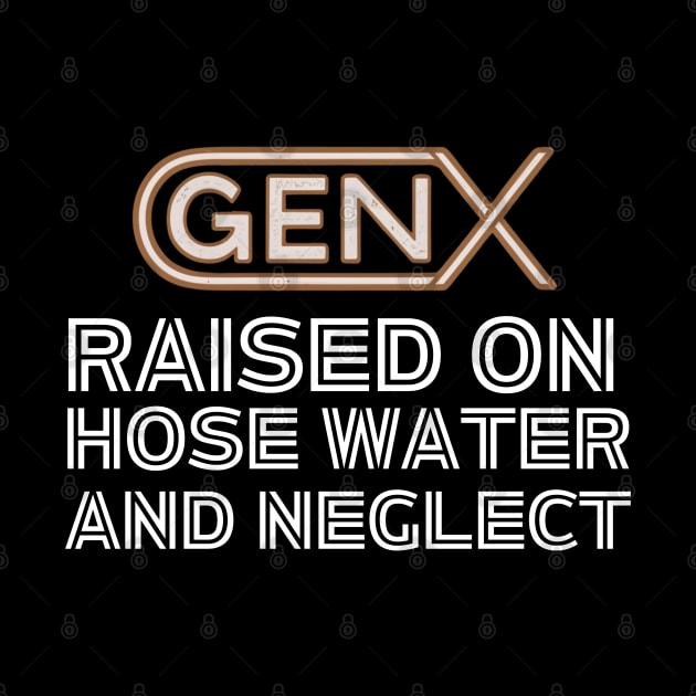 GEN X raised on hose water and neglect by Aldrvnd