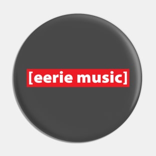 Eerie Music Pin