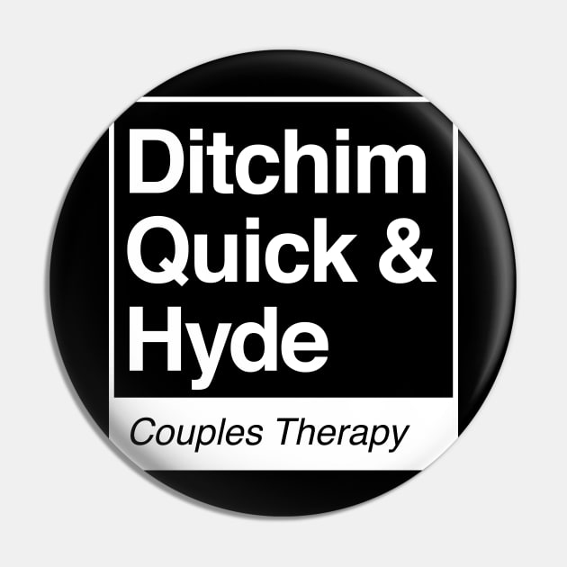 Ditchim, Quick & Hyde - Couples Therapy - white print for dark items Pin by RobiMerch