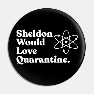 Sheldon Would Love Quarantine. Pin