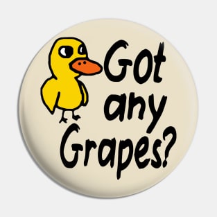 Got Any Grapes Pin