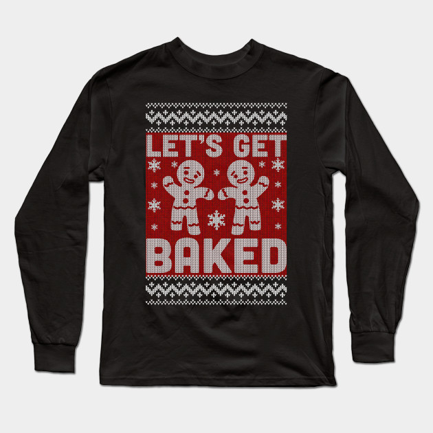 let's get baked ugly christmas sweater