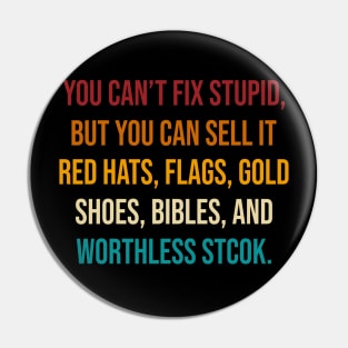 You Can't Fix Stupid But You Can Sell It Red Hats Pin