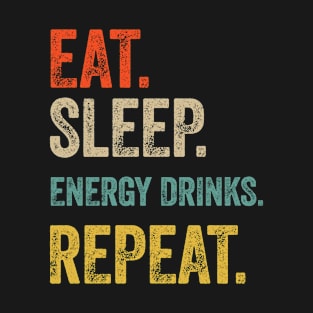 Funny eat sleep energy drinks repeat retro vintage gift T-Shirt