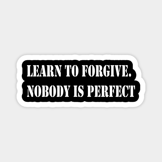 Learn to forgive. Nobody is perfect Magnet by Glaynder