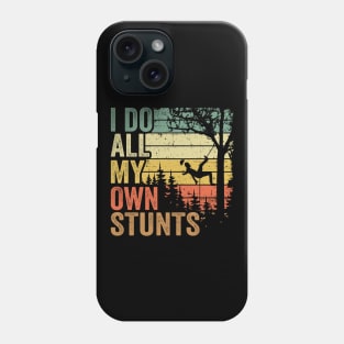 I Do All My Own Stunts Funny Arborist Gift Tree Work Phone Case