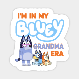 I'm in my bluey grandma era Magnet