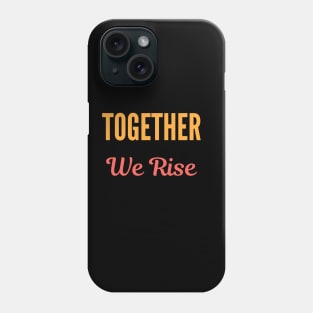 Together We Rise Phone Case