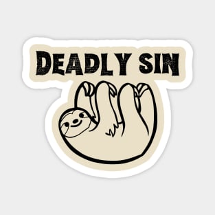 Sloth is a deadly sin- a funny sloth design Magnet