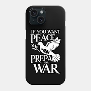 If You Want Peace Prepare For War Phone Case