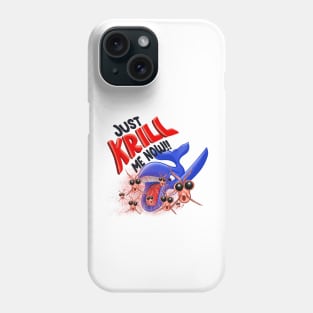 Just krill me now Phone Case