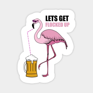 Let's get Flocked up Flamingo drinking beer Magnet