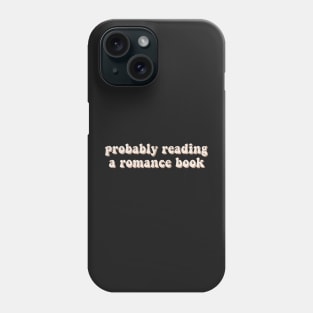 Probably Reading a Romance Book - Book Lover Sticker Bookish Vinyl Laptop Decal Booktok Gift Journal Stickers Reading Present Smut Library Spicy Reader Read Phone Case