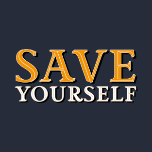 Save Yourself T-Shirt