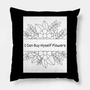 I Can Buy Myself Flowers Pillow