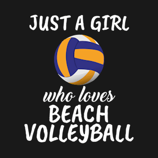 Just A Girl Who Loves Beach Volleyball T-Shirt