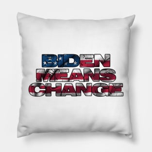 Biden Means Change Pillow