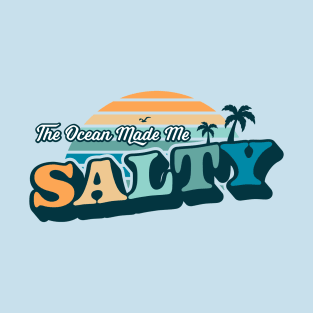 The Ocean Made Me Salty Beach Summer Vacation T-Shirt