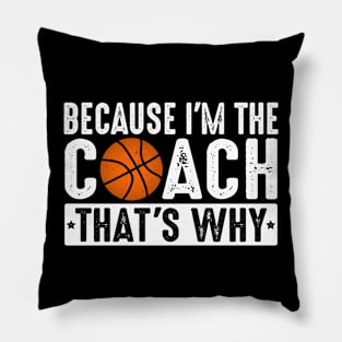 Vintage Basketball Coaching, Because I'm The Coach That's Why Pillow