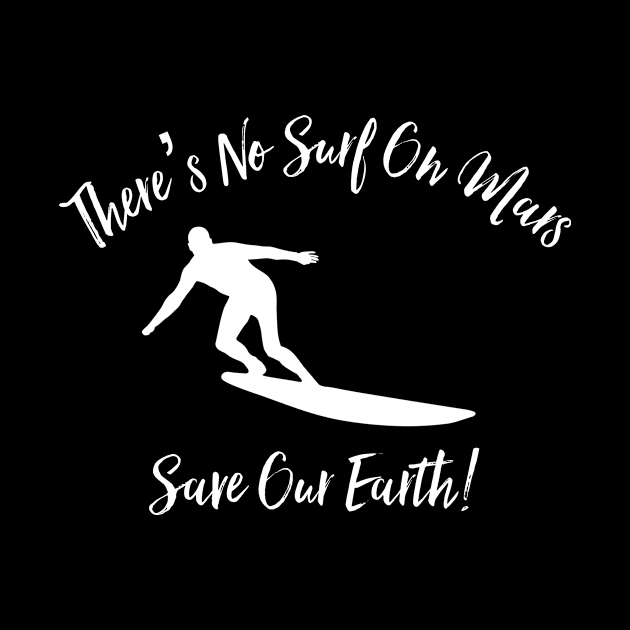 There’s No Surf On Mars by MessageOnApparel