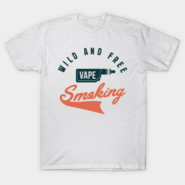 wild and free vape smoking vape t shirt teepublic teepublic