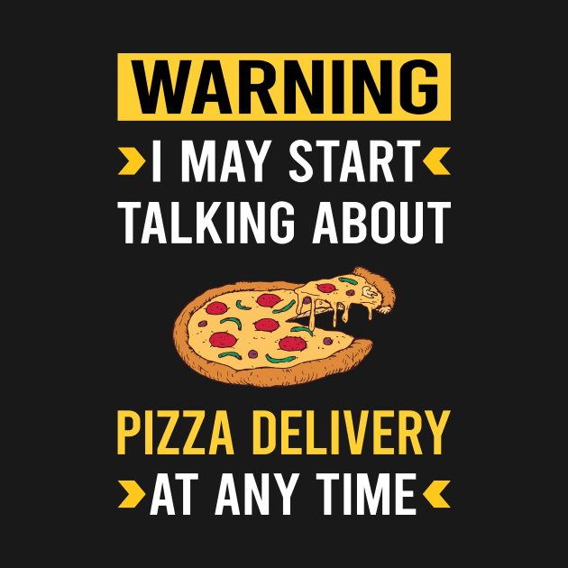 Warning Pizza Delivery by Good Day