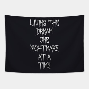 Living the dream one nightmare at a time Tapestry