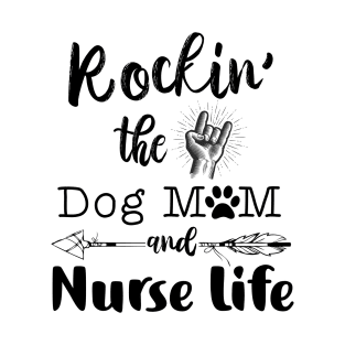 Rockin’ the Dog MoM and Nurse Life T-Shirt