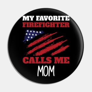 My Favorite Firefighter Calls Me Mom American Flag Pin