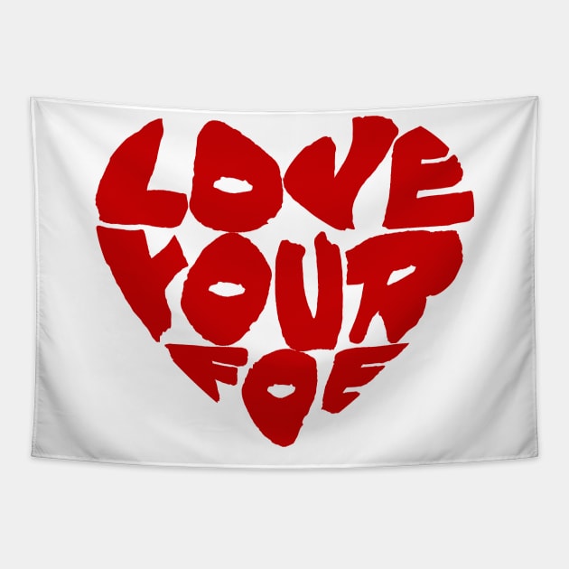 Love Your Foe Tapestry by TGprophetdesigns