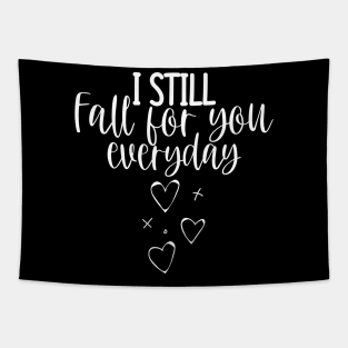 I Still Fall For You Everyday. Cute Quote For The Lovers Out There. Tapestry