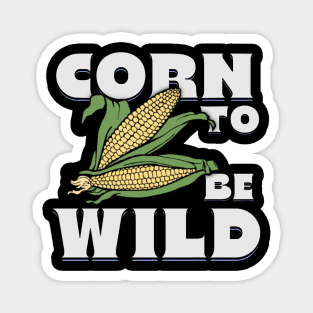 Corn To Be Wild Magnet