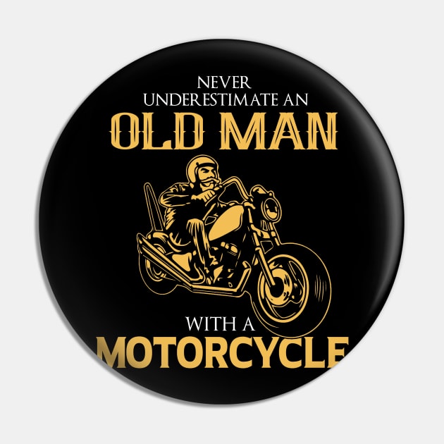 Never underestimate an old man with a motorcycle gift Pin by LutzDEsign