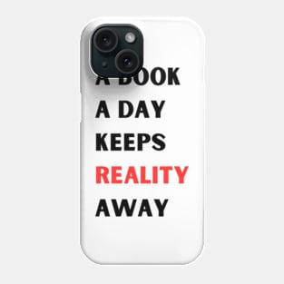 A book A day Keeps Reality Away Phone Case