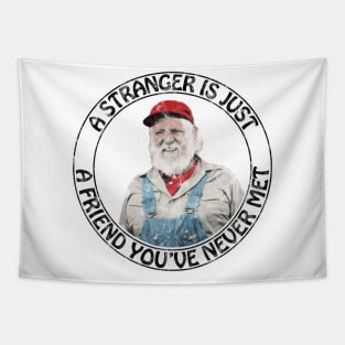 Uncle Jesse - A stranger is just a friend you've never met (Black Text Distressed) Tapestry