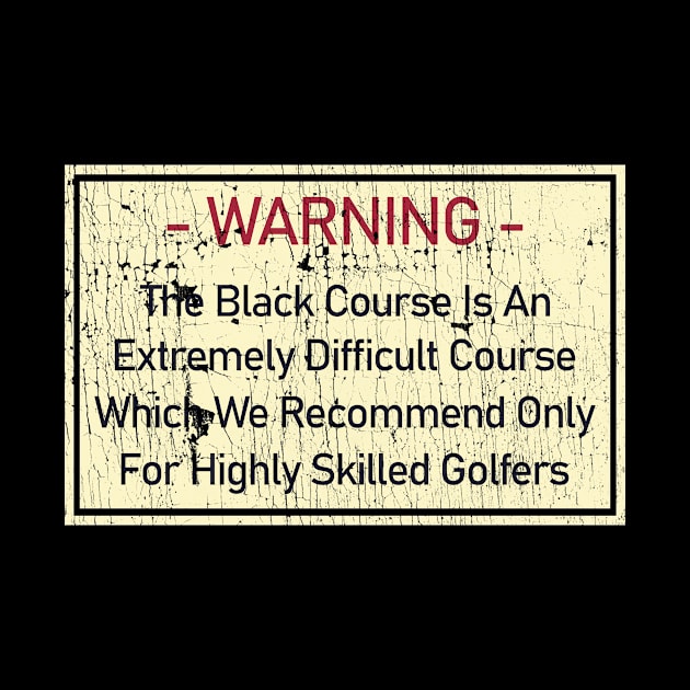 Warning The Black Course Is An Extremely Difficult by US GIFT