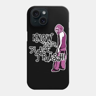 Know Your Place Trash Shout Phone Case