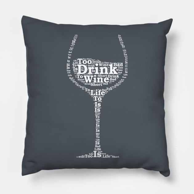 Life is too short to drink bad wine Pillow by creativefabien