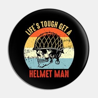 Life is tough get a helmet man Retro Pin