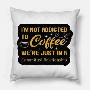 Addicted to Coffee Pillow