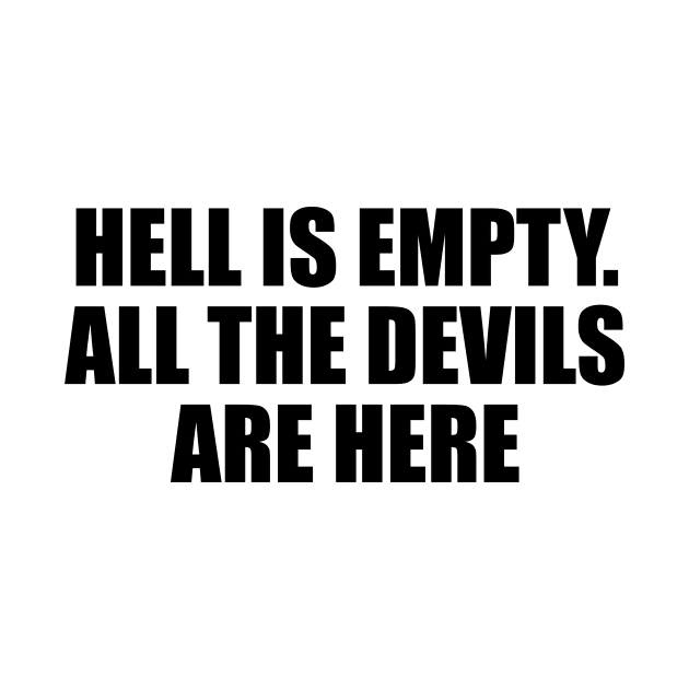 Hell is empty. All the devils are here by D1FF3R3NT