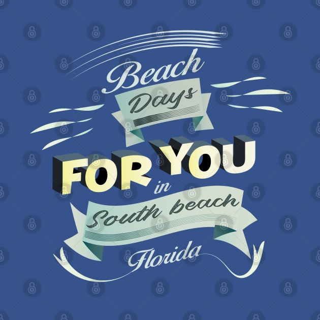 Beach Days for you in South Beach - Florida (Light lettering t-shirts) by ArteriaMix